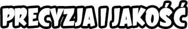Tekst precyzja i jakosc 376x58